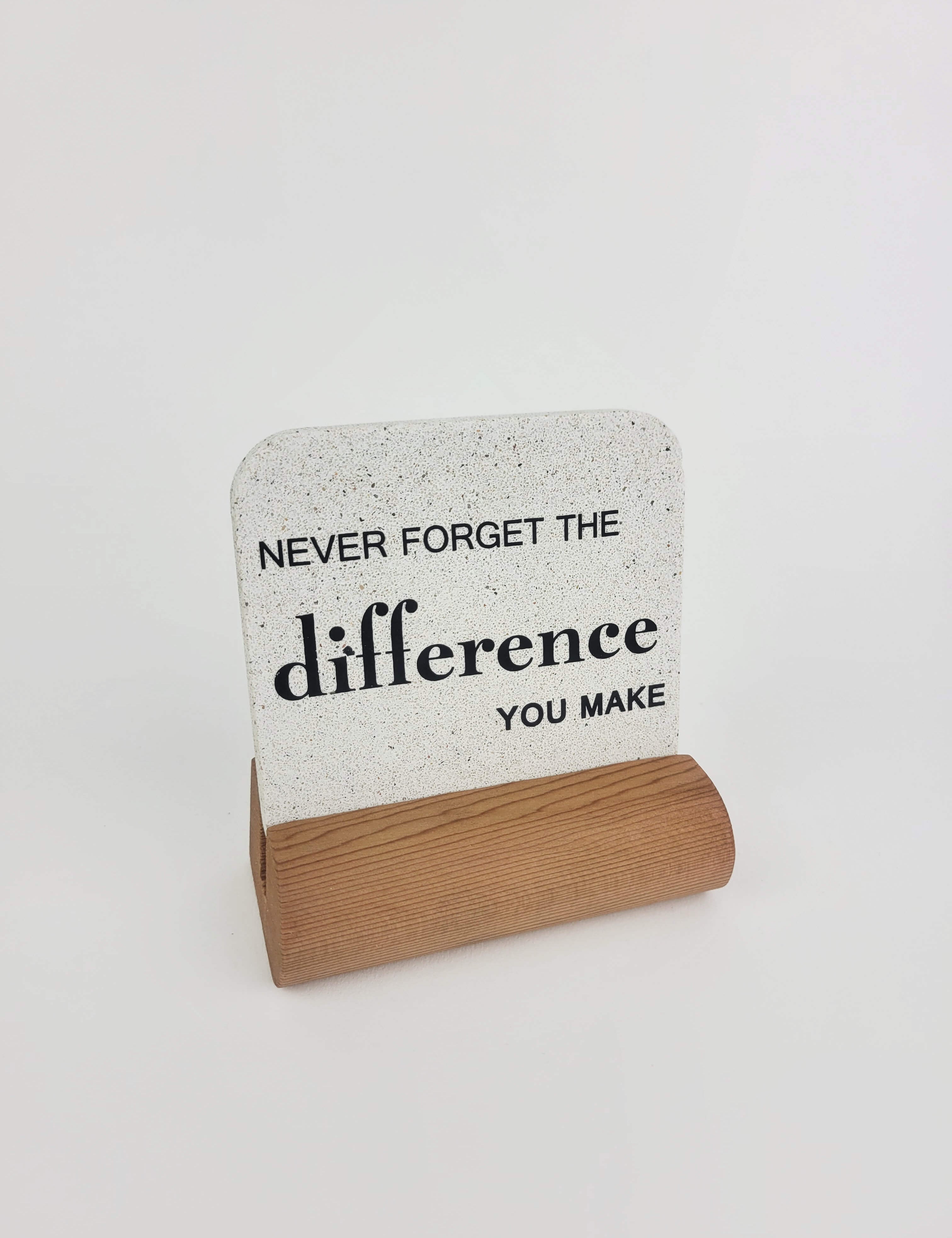 White stone motivational mini display 'The difference you make' on upcycled western red-cedar base for home and office desks.